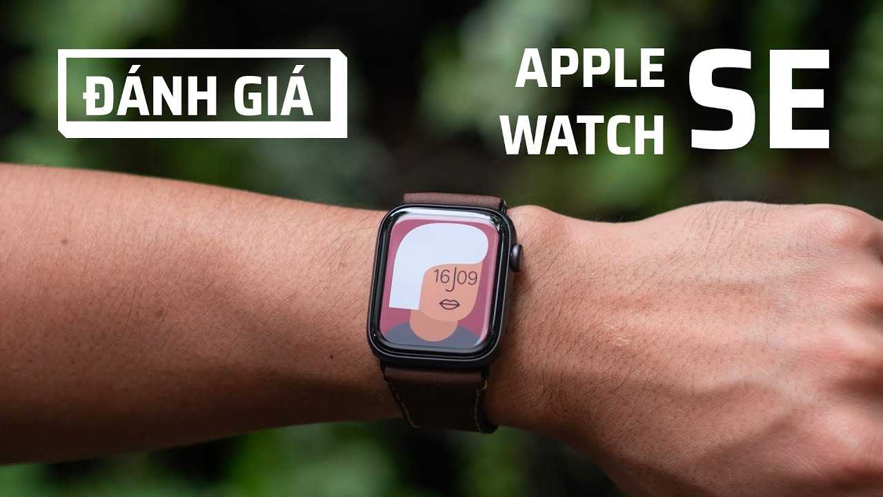 Đánh giá apple watch se: đồng hồ thông minh nên mua?
