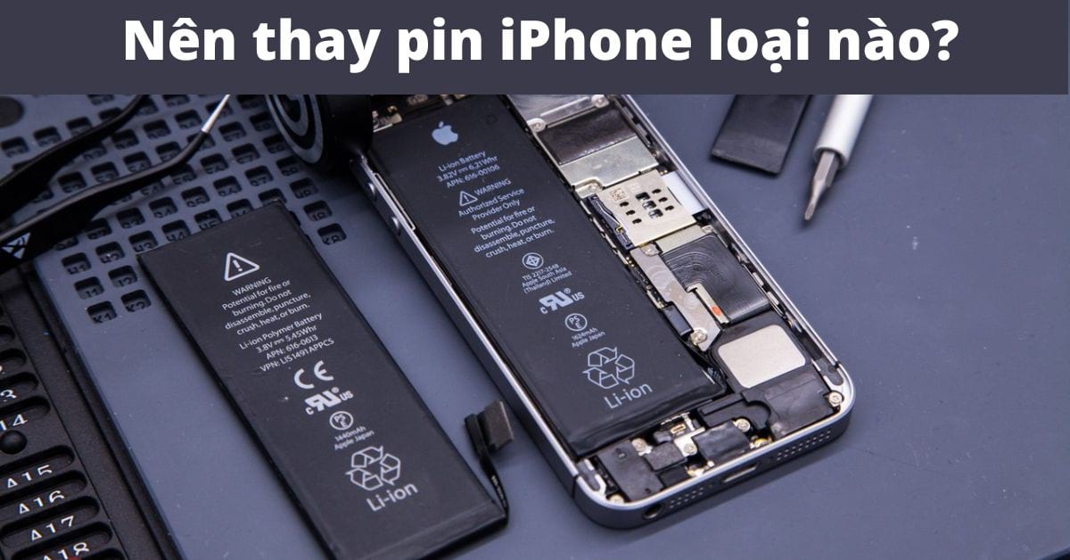 Nên thay pin iphone loại nào? Các loại pin tốt nhất?