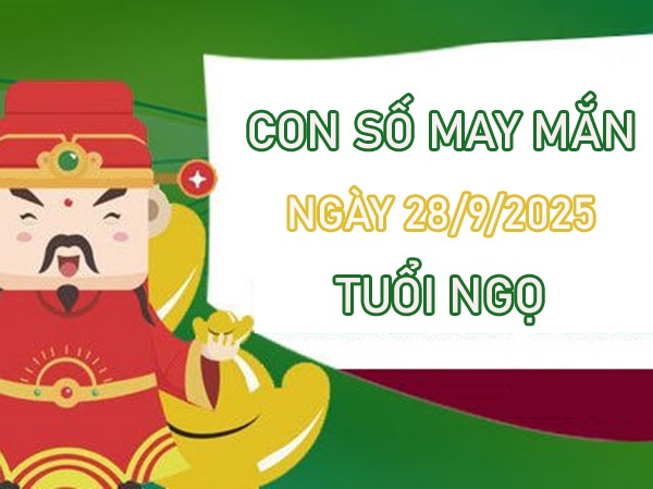 Hốt lộc với số phú quý tuổi Ngọ 28/9/2025