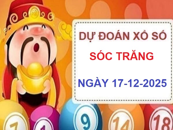 Tham khảo dự đoán xổ số Sóc Trăng ngày 17/12/2025 thứ 4